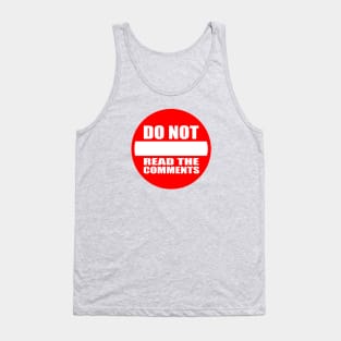 DO NOT READ THE COMMENTS Tank Top